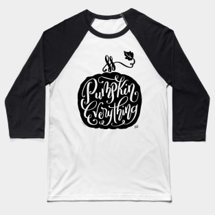 Cute Pumpkin Everything Hand Drawn Hand Lettering Design Baseball T-Shirt